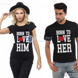 СВЕТИ ВАЛЕНТИН ВЛЮБЕНИ! LOVE T-SHIRTS ЗА НЕГО И ЗА НЕЯ BORN TO LOVE! Поръчай модел с ТВОЯ ИДЕЯ!